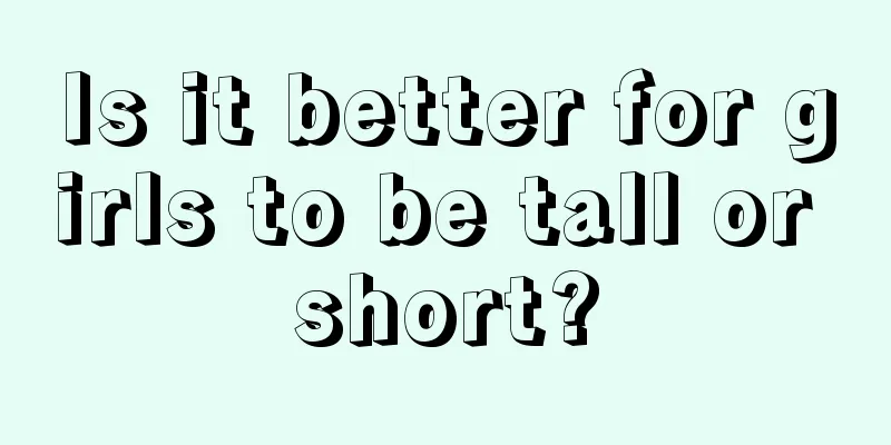 Is it better for girls to be tall or short?