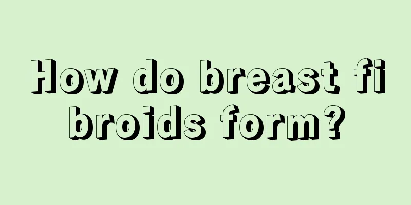 How do breast fibroids form?