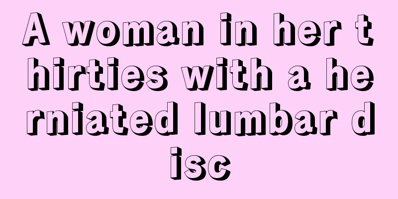 A woman in her thirties with a herniated lumbar disc