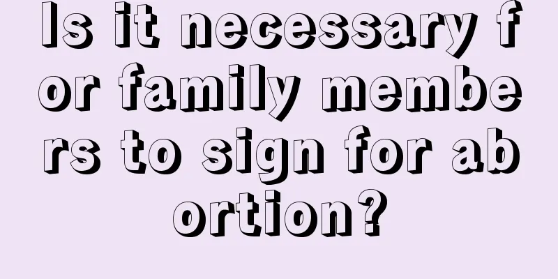 Is it necessary for family members to sign for abortion?