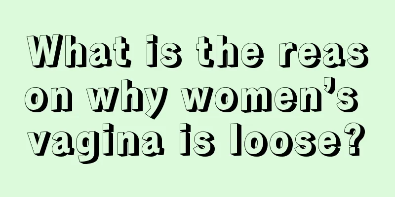 What is the reason why women’s vagina is loose?