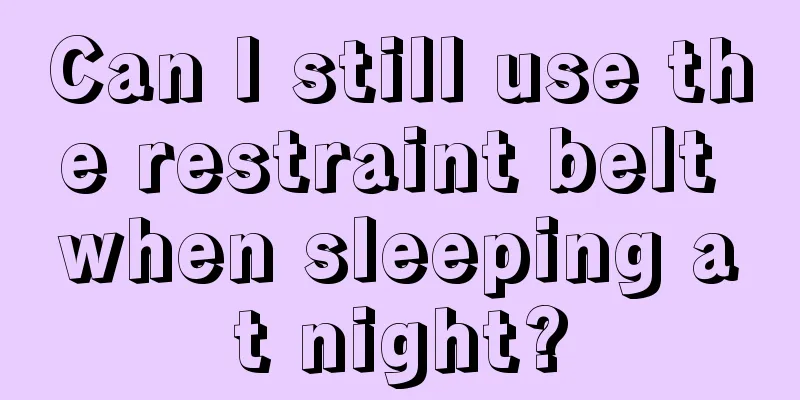 Can I still use the restraint belt when sleeping at night?