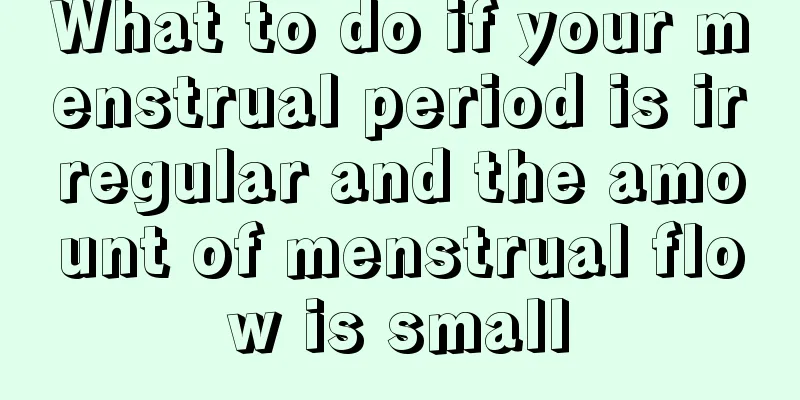 What to do if your menstrual period is irregular and the amount of menstrual flow is small