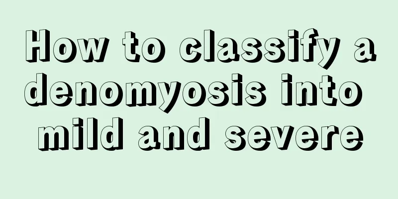 How to classify adenomyosis into mild and severe