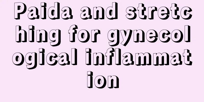 Paida and stretching for gynecological inflammation