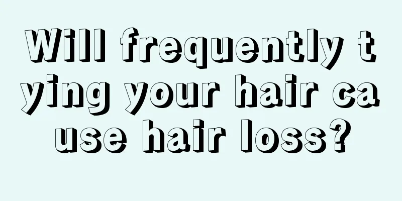 Will frequently tying your hair cause hair loss?