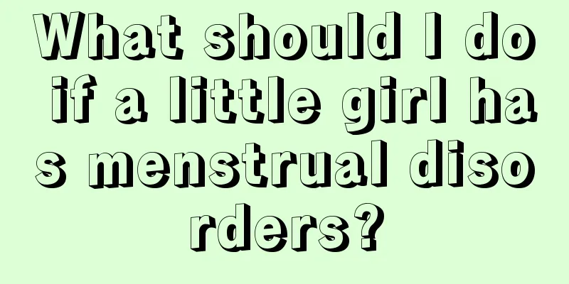 What should I do if a little girl has menstrual disorders?