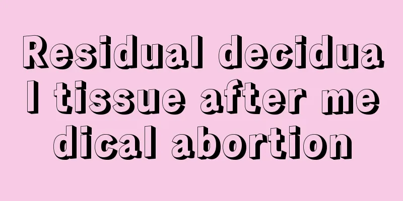 Residual decidual tissue after medical abortion