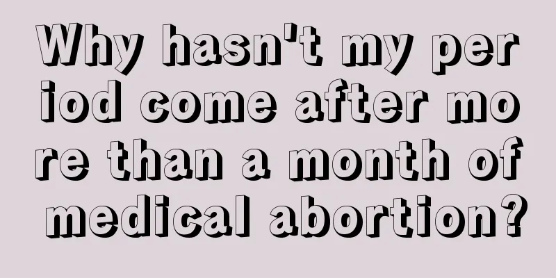 Why hasn't my period come after more than a month of medical abortion?