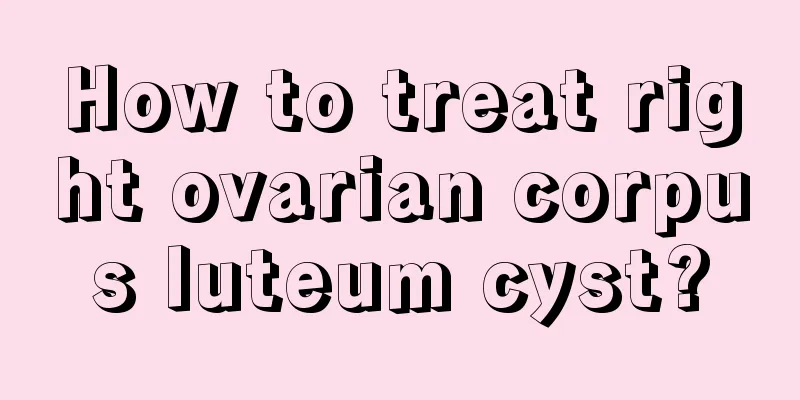 How to treat right ovarian corpus luteum cyst?