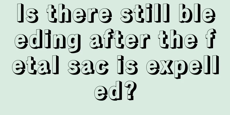 Is there still bleeding after the fetal sac is expelled?