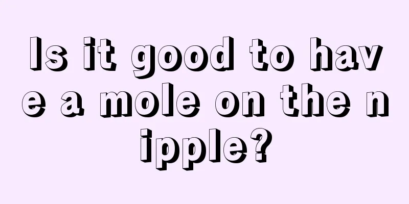 Is it good to have a mole on the nipple?