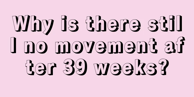 Why is there still no movement after 39 weeks?