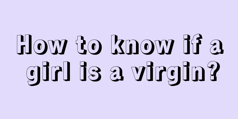 How to know if a girl is a virgin?