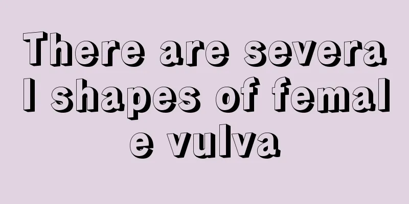 There are several shapes of female vulva