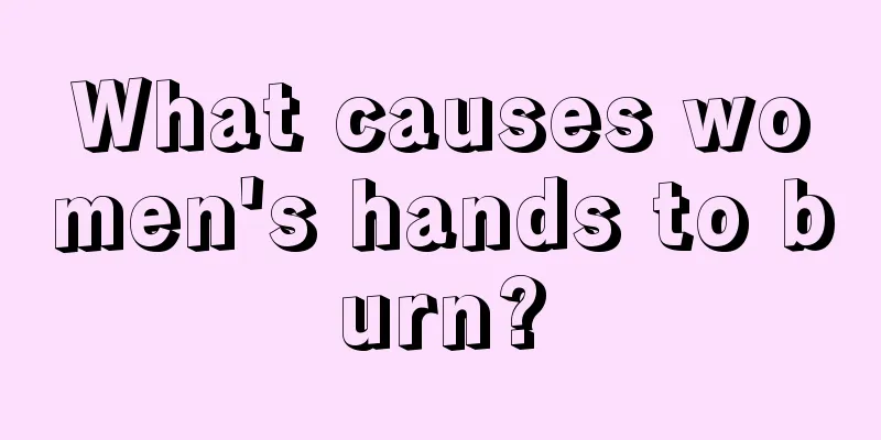 What causes women's hands to burn?