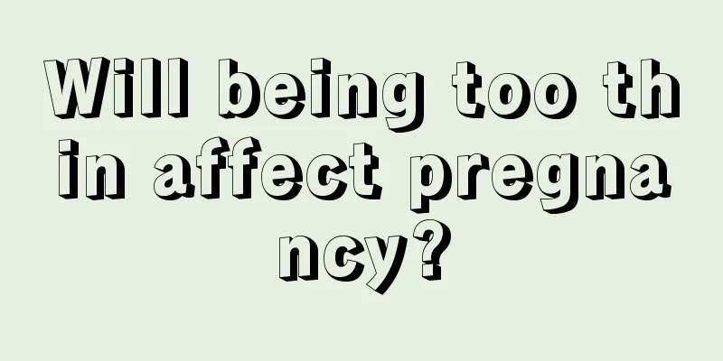 Will being too thin affect pregnancy?