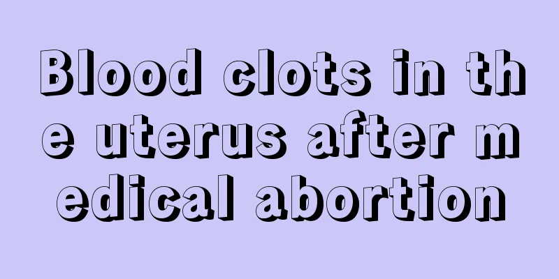 Blood clots in the uterus after medical abortion