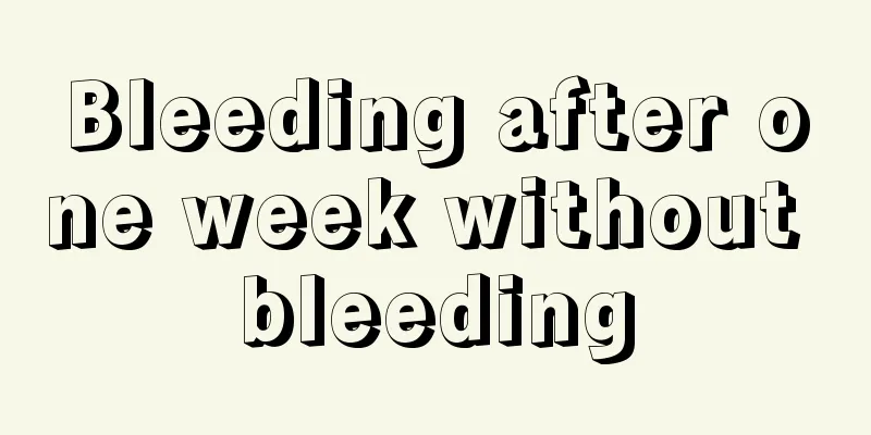 Bleeding after one week without bleeding