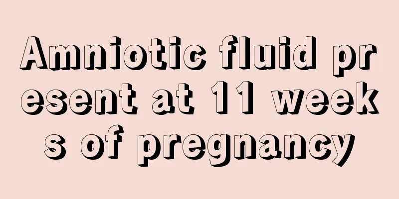 Amniotic fluid present at 11 weeks of pregnancy