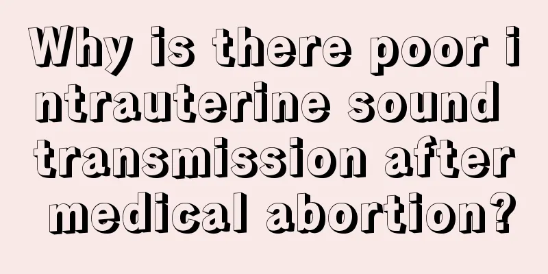 Why is there poor intrauterine sound transmission after medical abortion?