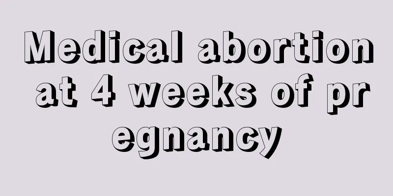 Medical abortion at 4 weeks of pregnancy