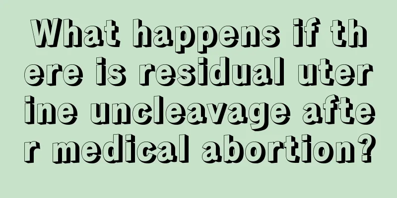 What happens if there is residual uterine uncleavage after medical abortion?