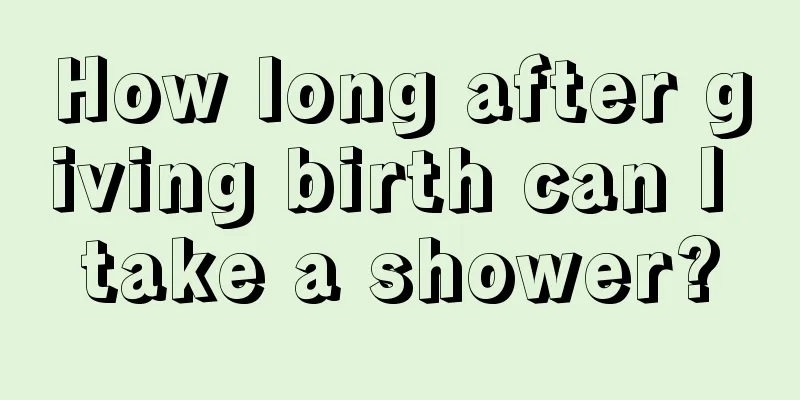 How long after giving birth can I take a shower?