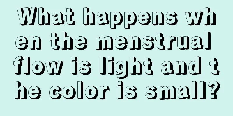 What happens when the menstrual flow is light and the color is small?