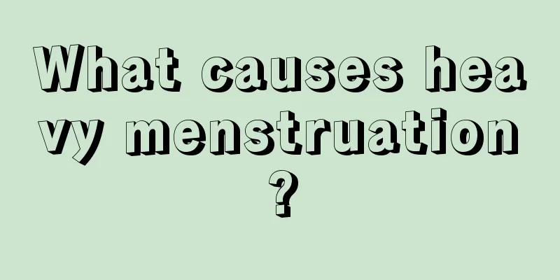 What causes heavy menstruation?