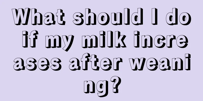 What should I do if my milk increases after weaning?