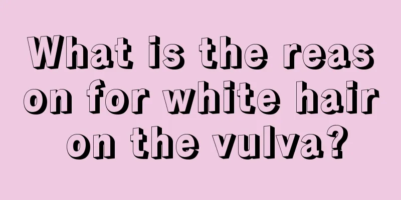 What is the reason for white hair on the vulva?