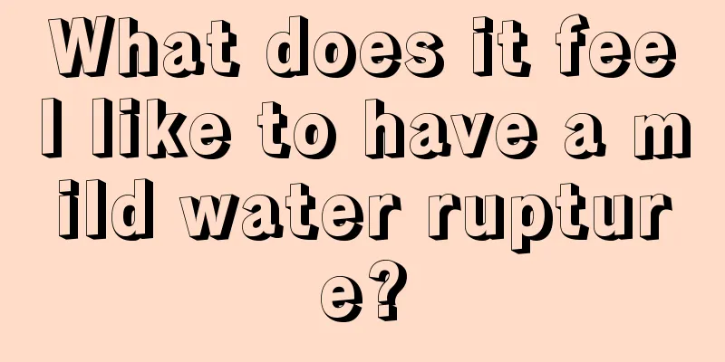 What does it feel like to have a mild water rupture?