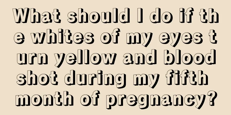 What should I do if the whites of my eyes turn yellow and bloodshot during my fifth month of pregnancy?