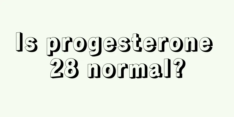 Is progesterone 28 normal?