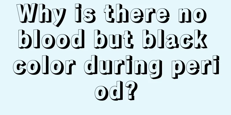 Why is there no blood but black color during period?