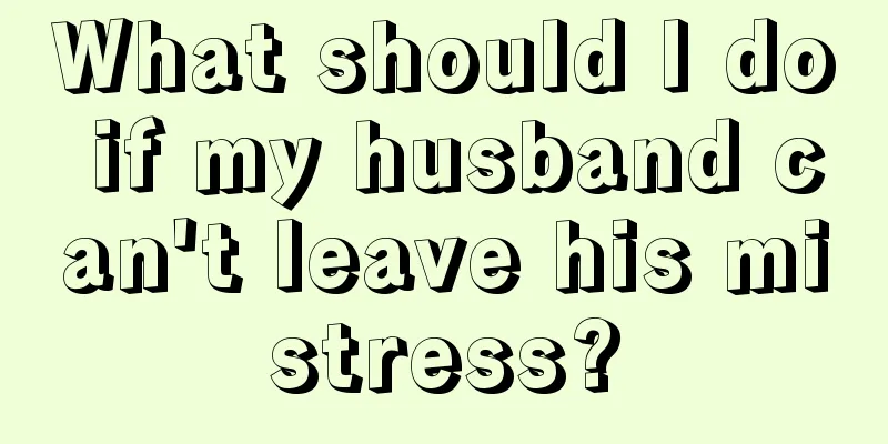 What should I do if my husband can't leave his mistress?