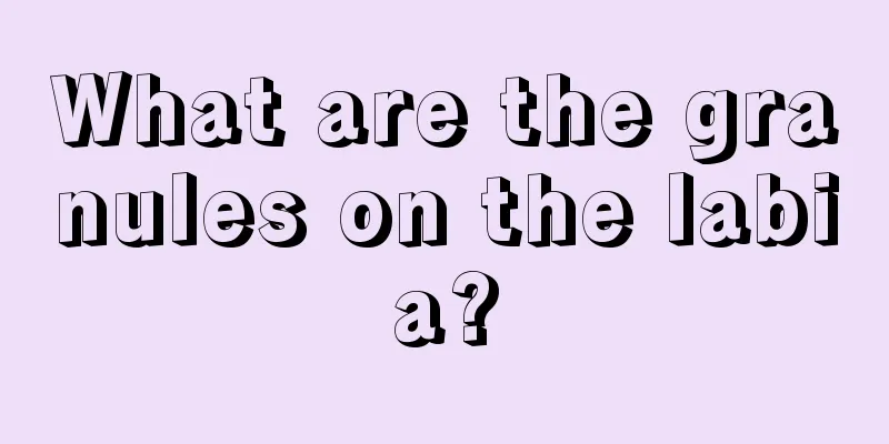 What are the granules on the labia?