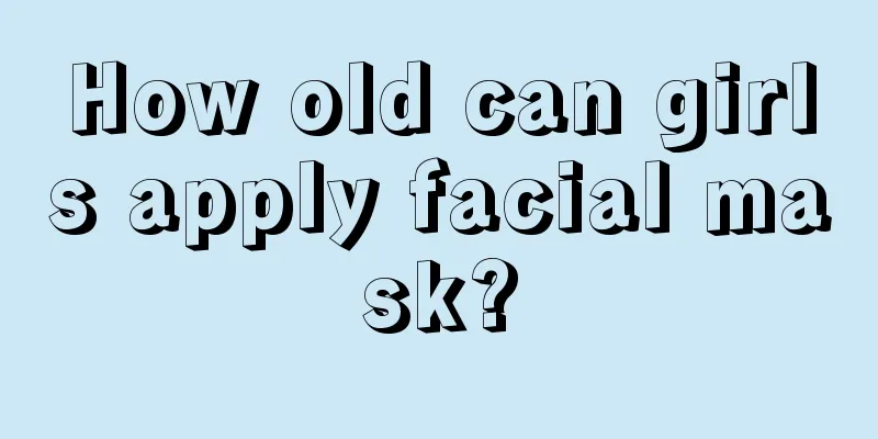 How old can girls apply facial mask?