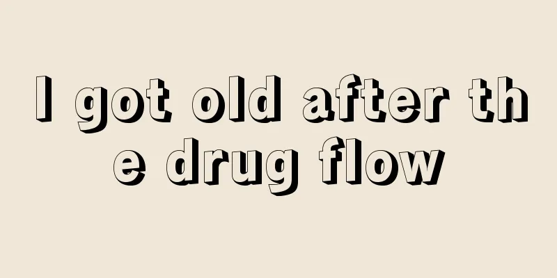 I got old after the drug flow