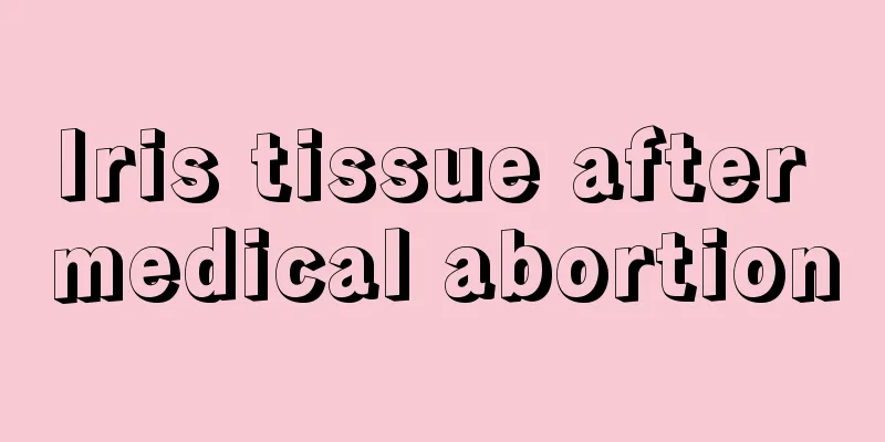 Iris tissue after medical abortion