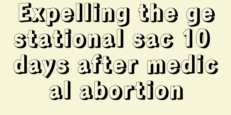 Expelling the gestational sac 10 days after medical abortion