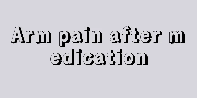 Arm pain after medication