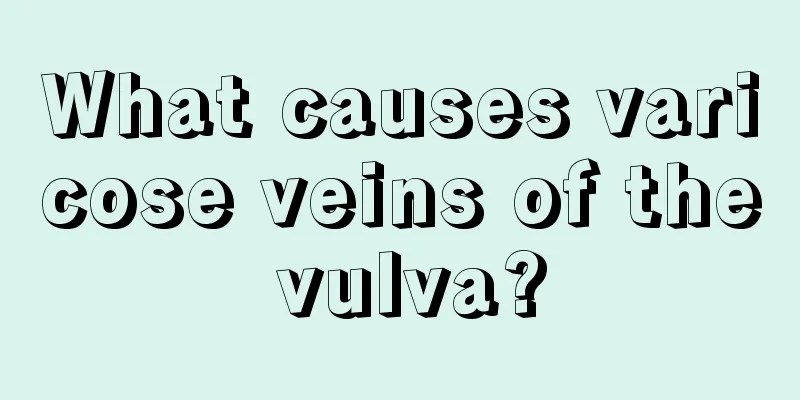 What causes varicose veins of the vulva?