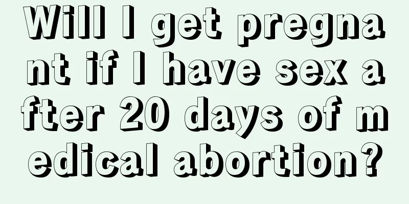 Will I get pregnant if I have sex after 20 days of medical abortion?