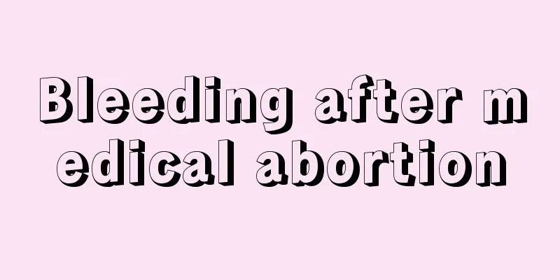 Bleeding after medical abortion