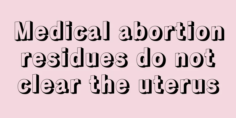 Medical abortion residues do not clear the uterus