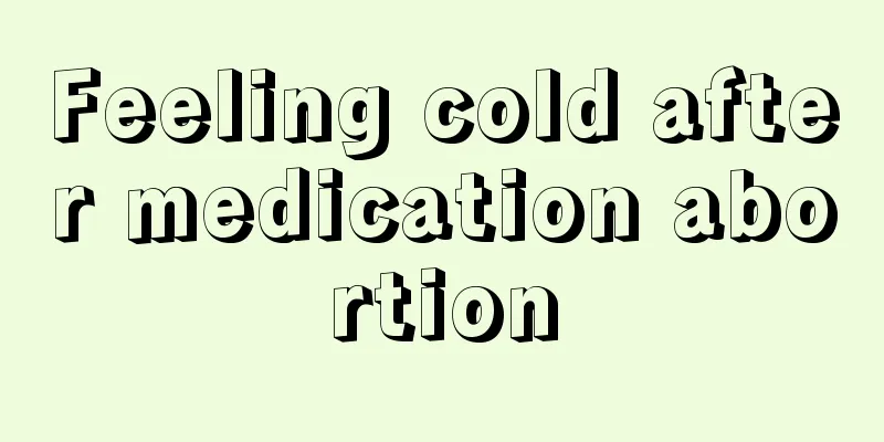 Feeling cold after medication abortion