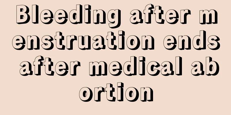 Bleeding after menstruation ends after medical abortion