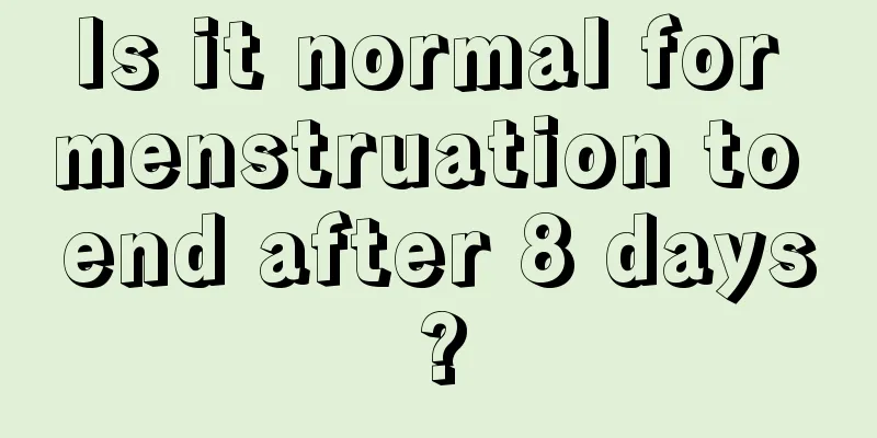 Is it normal for menstruation to end after 8 days?